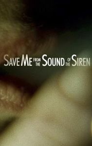 Save Me From the Sound of the Siren