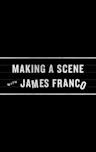 Making a Scene with James Franco