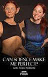 Can Science Make Me Perfect? With Alice Roberts