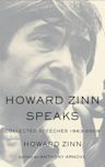 Howard Zinn Speaks: Collected Speeches 1963-2009