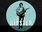 I Am Not a Hipster