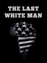 The Last White Man