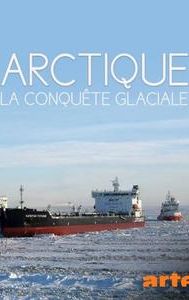 Arctique, la conquête glaciale