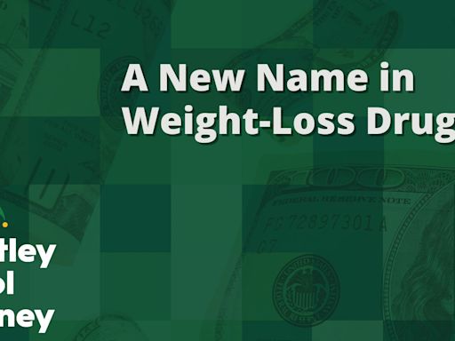 A New Name in Weight Loss Drugs