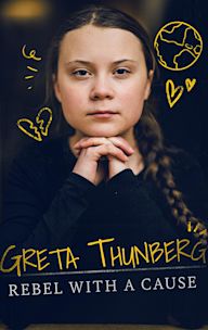 Greta Thunberg: Rebel with a Cause