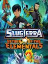 Slugterra: Return of the Elementals