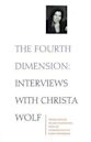 The Fourth Dimension: Interviews with Christa Wolf