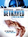 Betrayed: A Story of Three Women