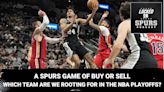 A Spurs game of buy or sell; Which team are we rooting for in the playoffs? | Locked On Spurs