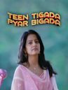 Teen Tigada Pyar Bigada