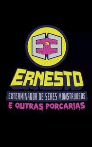 Ernesto, O Exterminador de Seres Monstruosos (E Outras Porcarias)