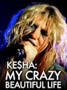 Ke$ha: My Crazy Beautiful Life