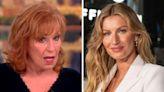 'The View's Joy Behar says Gisele Bündchen was "open season" in Tom Brady roast: "She's an adult, too bad!"