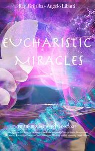 Eucharistic Miracles: Scientific Proof that Eucharist is the Body of Christ - IMDb
