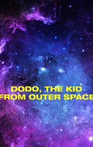 Dodo, the Kid from Outer Space