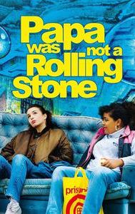 Papa Was Not A Rolling Stone