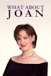 What About Joan?