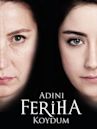 Adını Feriha Koydum