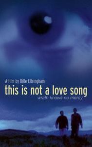 This Is Not a Love Song (film)