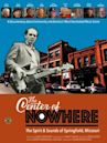The Center of Nowhere: The Spirit & Sounds of Springfield, Missouri