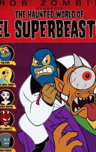 The Haunted World of El Superbeasto