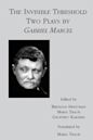 The Invisible Threshold: Two Plays by Gabriel Marcel