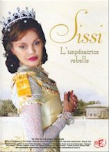 Sissi, l'impératrice rebelle (TV Movie 2004) - IMDb