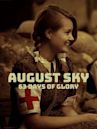 August Sky: 63 Days of Glory