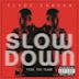 Slow Down