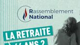 Et maintenant, la retraite à... 66 ans avec le RN ?