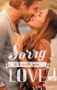 Sorry If I Call You Love