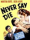 Never Say Die (1939 film)