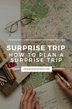 How To Plan a Surprise Trip | Headed Anywhere