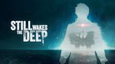 Still Wakes The Deep Review - The Abyss Stares Back