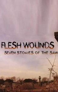 Flesh Wounds: Seven Stories of the Saw