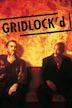 Gridlock’d – Voll drauf!