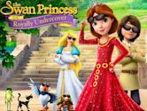 The Swan Princess: Royally Undercover