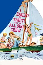 ‎I Sailed to Tahiti with an All Girl Crew (1968) directed by Richard L ...