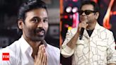 Dhanush reveals AR Rahman accepted ‘Raayan’ at a time when he was already working on 30 films | - Times of India