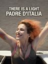 There is a light - Padre d'Italia