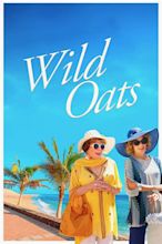 Wild Oats (2016) - Posters — The Movie Database (TMDB)
