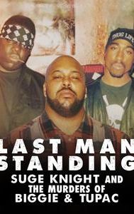 Last Man Standing: Suge Knight and the Murders of Biggie & Tupac