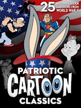 Patriotic Cartoon Classics: 25 All-American Cartoons from World War II ...