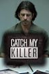 Catch My Killer