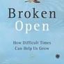 Broken Open: How Difficult Times Can Help Us Grow