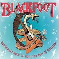 Rattlesnake Rock 'N' Roll: The Best of Blackfoot