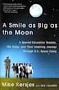 A Smile as Big as the Moon: A Special Education Teacher, His Class, and Their Inspiring Journey Through U.S. Space Camp