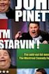 John Pinette: I'm Starvin'!