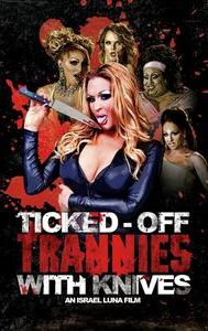 Ticked-Off Trannies With Knives