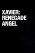 Xavier: Renegade Angel